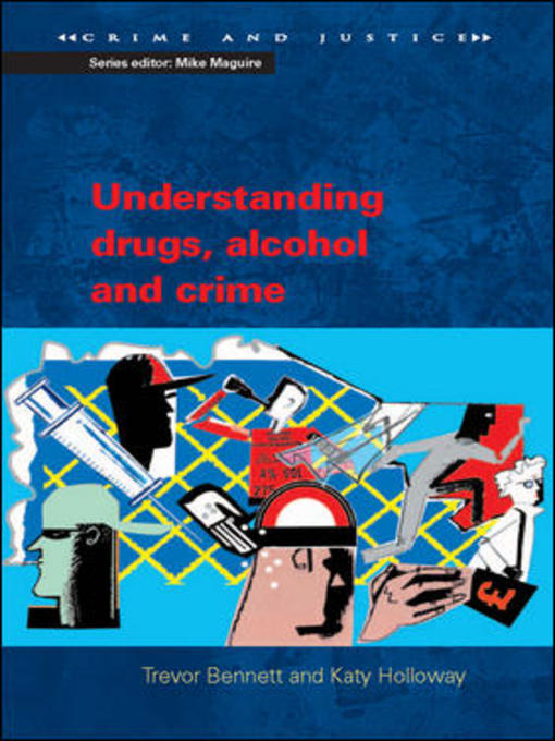 Title details for Understanding Drugs, Alcohol and Crime by Trevor Bennett - Available